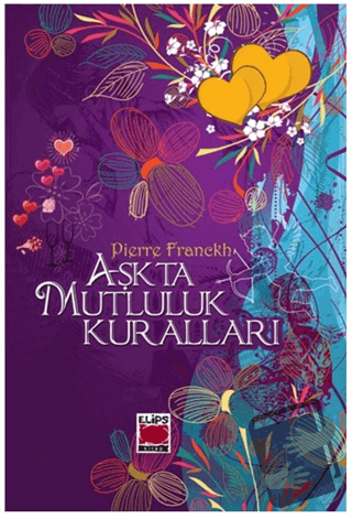 Aşkta Mutluluk Kuralları (Ciltli) - Pierre Franckh - Elips Kitap - Fiy