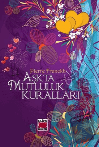 Aşkta Mutluluk Kuralları - Pierre Franckh - Elips Kitap - Fiyatı - Yor