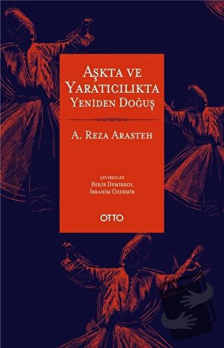 Aşkta ve Yaratıcılıkta Yeniden Doğuş - A. Reza Arasteh - Otto Yayınlar