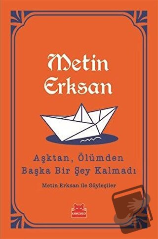 Aşktan, Ölümden Başka Bir Şey Kalmadı - Metin Erksan - Kırmızı Kedi Ya