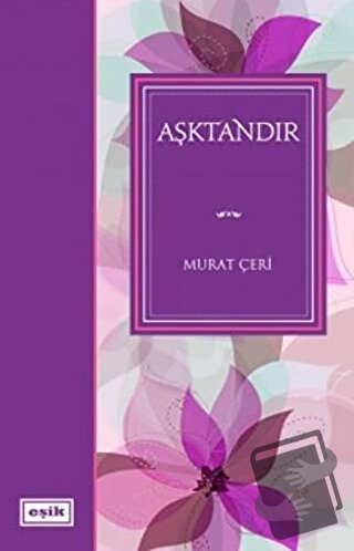 Aşktandır - Murat Çeri - Eşik Yayınları - Fiyatı - Yorumları - Satın A