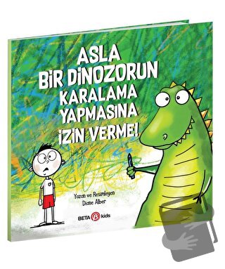 Asla Bir Dinozorun Karalama Yapmasına İzin Verme - Diane Alber - Beta 