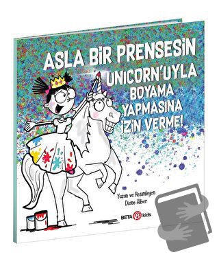 Asla Bir Prensesin Unicorn’uyla Boyama Yapmasına İzin Verme - Diane Al