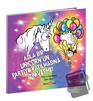 Asla Bir Unicorn’un Partiye Katılmasına İzin Verme! - Diane Alber - Be