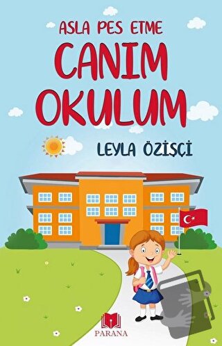 Asla Pes Etme - Canım Okulum - Leyla Özişçi - Parana Yayınları - Fiyat