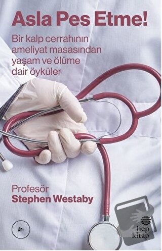 Asla Pes Etme - Stephen Westaby - Hep Kitap - Fiyatı - Yorumları - Sat