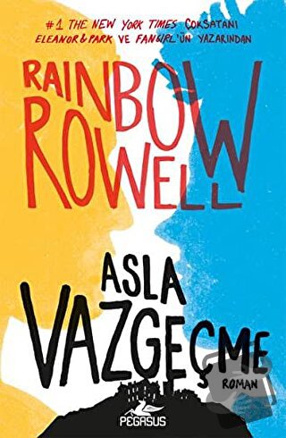 Asla Vazgeçme (Ciltli) - Rainbow Rowell - Pegasus Yayınları - Fiyatı -