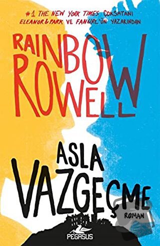 Asla Vazgeçme - Rainbow Rowell - Pegasus Yayınları - Fiyatı - Yorumlar