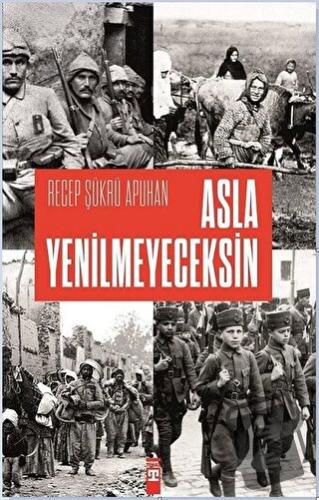 Asla Yenilmeyeceksin - Recep Şükrü Apuhan - Timaş Yayınları - Fiyatı -