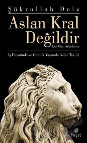 Aslan Kral Değildir - Şükrullah Dolu - Hayat Yayınları - Fiyatı - Yoru