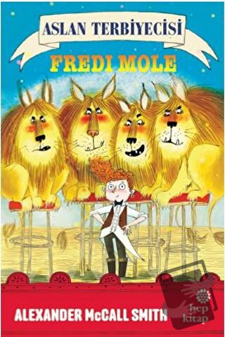 Aslan Terbiyecisi Fredi Mole - Alexander McCall Smith - Hep Kitap - Fi