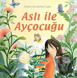 Aslı ile Ayçocuğu - Emma Chichester Clark - İş Bankası Kültür Yayınlar