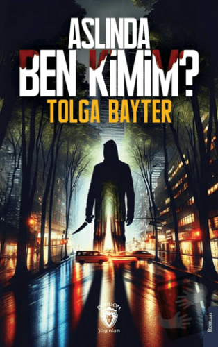 Aslında Ben Kimim? - Tolga Bayter - Dorlion Yayınları - Fiyatı - Yorum