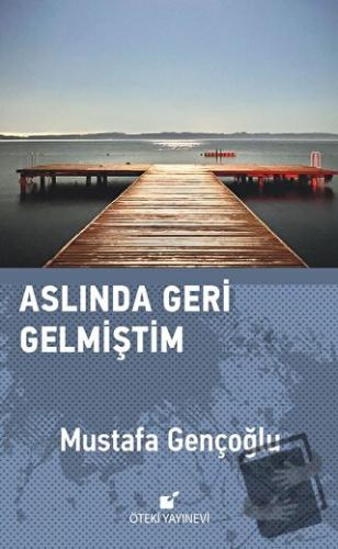 Aslında Geri Gelmiştim - Mustafa Gençoğlu - Öteki Yayınevi - Fiyatı - 