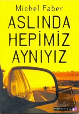 Aslında Hepimiz Aynıyız - Michel Faber - Artemis Yayınları - Fiyatı - 