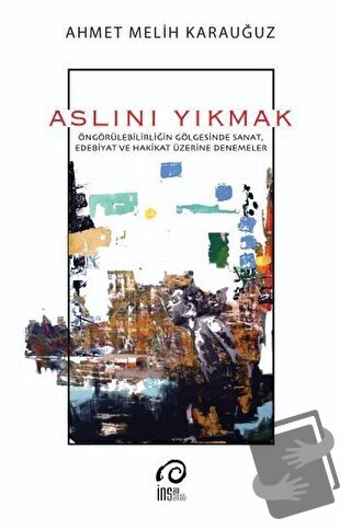 Aslını Yıkmak - Ahmet Melih Karauğuz - İnsan Sanat Yayınları - Fiyatı 