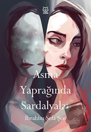 Asma Yaprağında Sardalyalar - İbrahim Sefa Şen - Luna Yayınları - Fiya