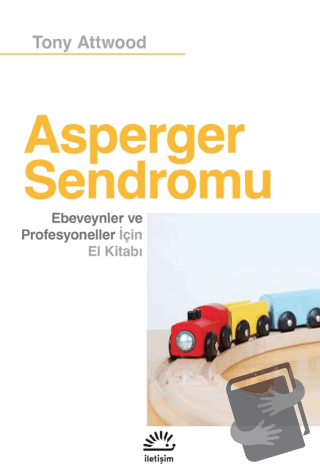 Asperger Sedromu - Tony Attwood - İletişim Yayınevi - Fiyatı - Yorumla