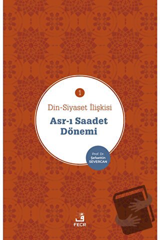 Asr-ı Saadet Dönemi - Din-Siyaset İlişkisi 1 - Şefaettin Severcan - Fe