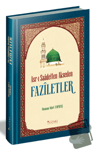 Asr-ı Saadetten Akseden Faziletler - Osman Nuri Topbaş - Yüzakı Yayınc