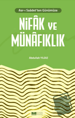 Asr-ı Saadet'ten Günümüze Nifak ve Münafıklık - Abdullah Yıldız - Siye