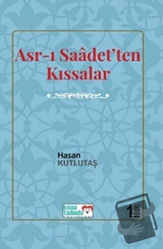 Asr-ı Saadet'ten Kıssalar - Hasan Kutlutaş - Kıssa Tadında Yayınları -