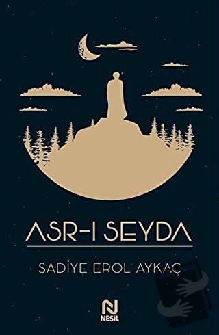 Asr-ı Seyda - Sadiye Erol Aykaç - Nesil Yayınları - Fiyatı - Yorumları