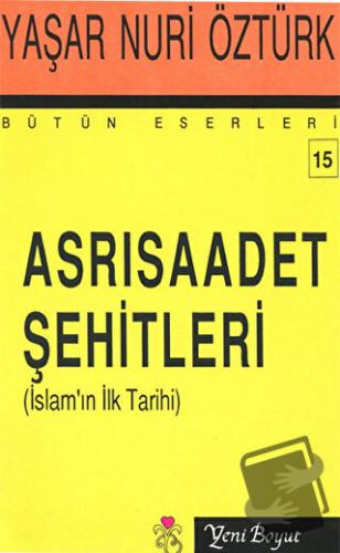 Asrı Saadet Şehitleri - Yaşar Nuri Öztürk - Yeni Boyut Yayınları - Fiy