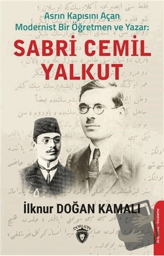 Asrın Kapısını Açan Modernist Bir Öğretmen ve Yazar : Sabri Cemil Yalk