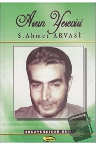 Asrın Yesevisi S. Ahmet Arvasi - Hüdavendigar Onur - Biyografi Net İle