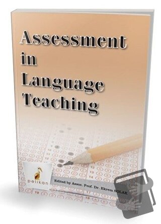 Assessment in Language Teaching - Ekrem Solak - Pelikan Tıp Teknik Yay