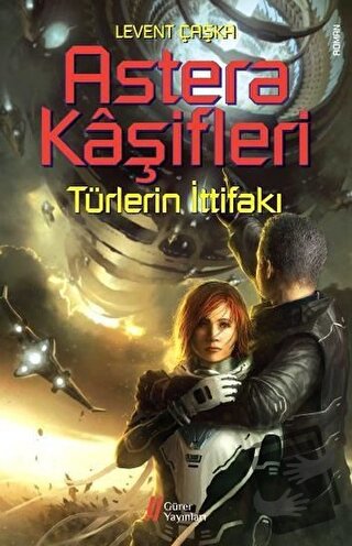 Astera Kaşifleri 2-Türlerin İttifakı - Levent Çaşka - Gürer Yayınları 