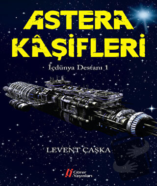 Astera Kaşifleri - İçdünya Destanı -1 - Levent Çaşka - Gürer Yayınları