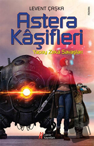 Astera Kaşifleri - Yapay Zeka Savaşları - Levent Çaşka - Gürer Yayınla