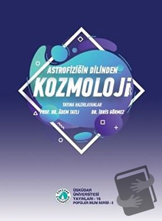 Astrofiziğin Dilinden Kozmoloji - Adem Tatlı - Üsküdar Üniversitesi Ya