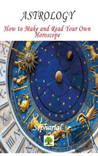 Astrology - How to Make and Read Your Own Horoscope - Sepharial - Plat