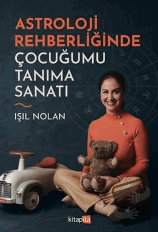 Astroloji Rehberliğinde Çocuğumu Tanıma Sanatı - Işıl Nolan - Kitapita