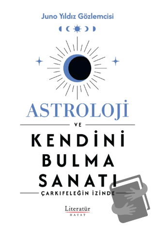 Astroloji ve Kendini Bulma Sanatı - Juno - Literatür Hayat - Fiyatı - 