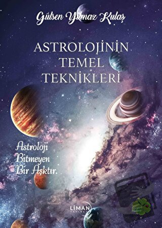 Astrolojinin Temel Teknikleri - Gülşen Yılmaz Kulaş - Liman Yayınevi -