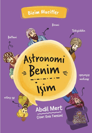 Astronomi Benim İşim - Abdil Mert - Nesil Çocuk Yayınları - Fiyatı - Y