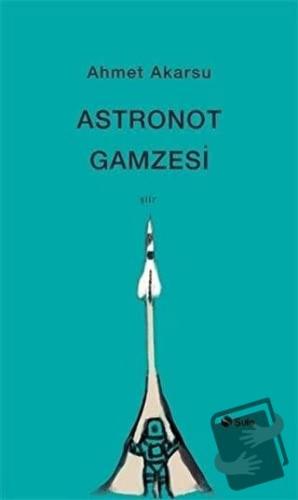 Astronot Gamzesi - Ahmet Akarsu - Şule Yayınları - Fiyatı - Yorumları 