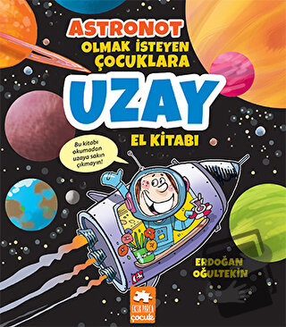 Astronot Olmak İsteyen Çocuklara Uzay El Kitabı - Erdoğan Oğultekin - 