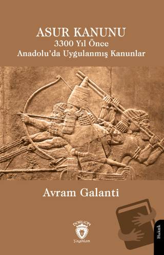 Asur Kanunu 3300 Yıl Önce Anadolu’da Uygulanmış Kanunlar - Avram Galan