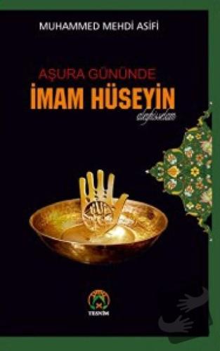 Aşura Gününde İmam Hüseyin - Muhammed Mehdi Asifi - Tesnim Yayınları -