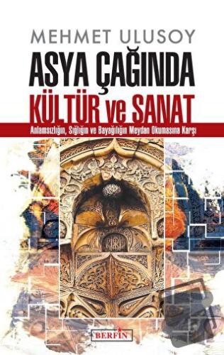 Asya Çağında Kültür ve Sanat - Mehmet Ulusoy - Berfin Yayınları - Fiya