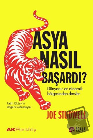 Asya Nasıl Başardı - Joe Studwell - Scala Yayıncılık - Fiyatı - Yoruml