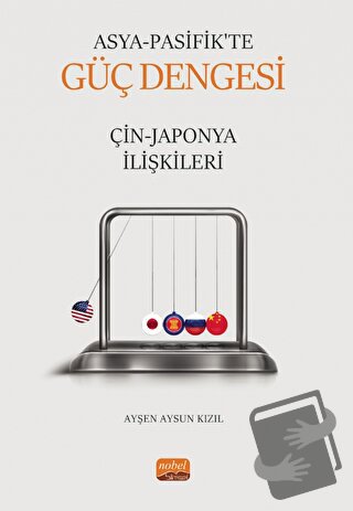 Asya Pasifik’te Güç Dengesi - Çin-Japonya İlişkileri - Ayşen Aysun Kız