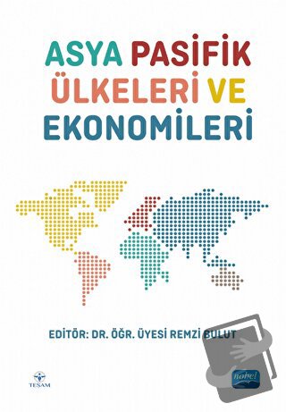 Asya Pasifik Ülkeleri ve Ekonomileri - Kolektif - Nobel Akademik Yayın