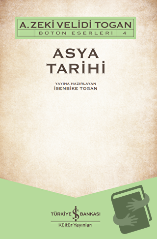 Asya Tarihi - A. Zeki Velidi Togan - İş Bankası Kültür Yayınları - Fiy