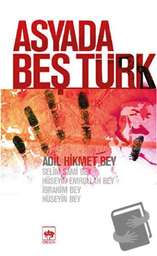 Asyada Beş Türk - Adil Hikmet Bey - Ötüken Neşriyat - Fiyatı - Yorumla